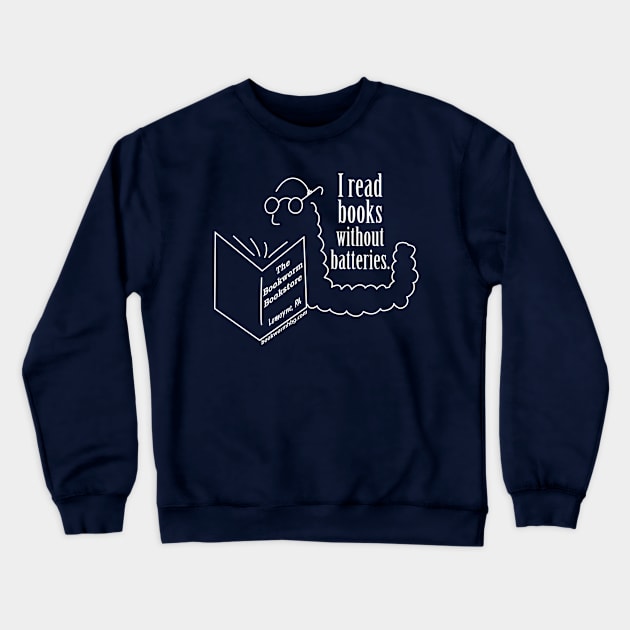 The Bookworm: Books Without Batteries Crewneck Sweatshirt by MarcusCreative